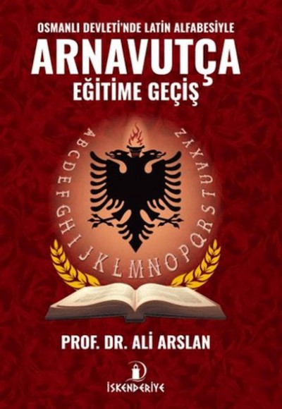 Osmanlı Devleti'nde Latin Alfabesiyle Arnavutça Eğitime Geçiş Osmanlı Devleti'nde Latin Alfabesiyle Arnavutça Eğitime Geçiş