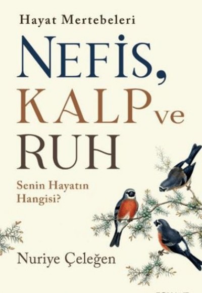 Nefis, Kalp ve Ruh Nefis, Kalp ve Ruh