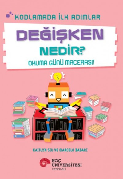 Kodlamada İlk Adımlar Değişken Nedir? Okuma Günü Macerası! Kodlamada İlk Adımlar Değişken Nedir? Okuma Günü Macerası!