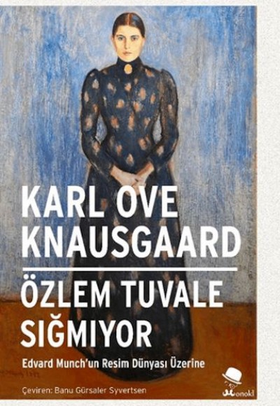Özlem Tuvale Sığmıyor-Edvard Munch’un Resim Dünyası Üzerine Özlem Tuvale Sığmıyor-Edvard Munch’un Resim Dünyası Üzerine