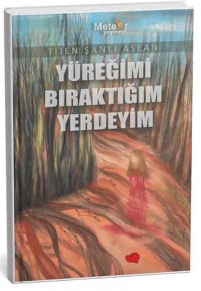 Yüreğimi Bıraktığım Yerdeyim Yüreğimi Bıraktığım Yerdeyim