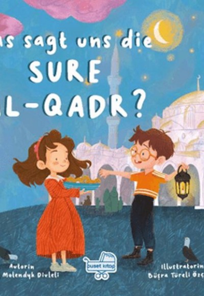 Was sagt uns die Sure Al-Qadr? (Almanca Kadir Suresi Bize Ne Anlatıyor?) Was sagt uns die Sure Al-Qadr? (Almanca Kadir Suresi Bize Ne Anlatıyor?)