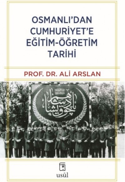 Osmanlı’dan Cumhuriyet’e Eğitim-Öğretim Tarihi Osmanlı’dan Cumhuriyet’e Eğitim-Öğretim Tarihi