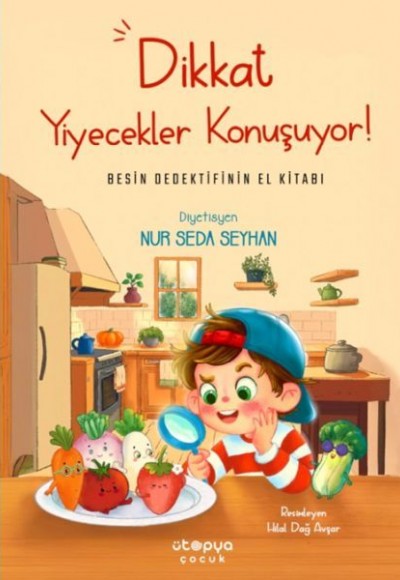 Dikkat Yiyecekler Konuşuyor: Besin Dedektifinin El Kitabı Dikkat Yiyecekler Konuşuyor: Besin Dedektifinin El Kitabı