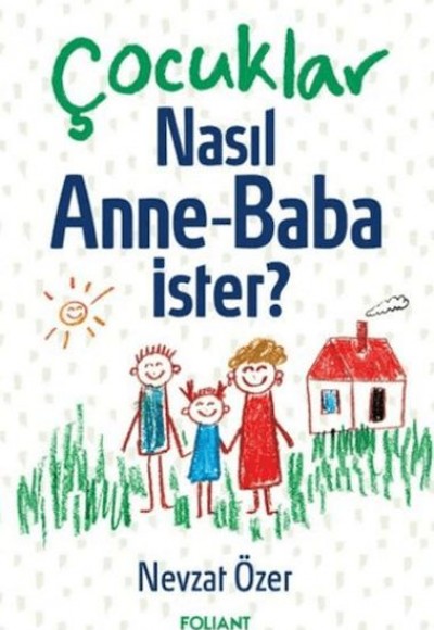 Çocuklar Nasıl Anne Baba İster? Çocuklar Nasıl Anne Baba İster?