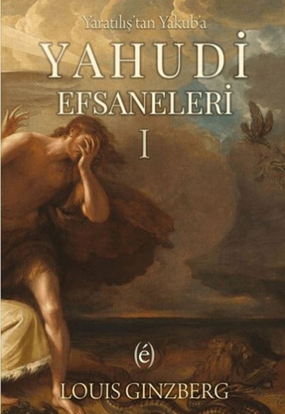 Yaratılış'tan Yakub'a Yahudi Efsaneleri I