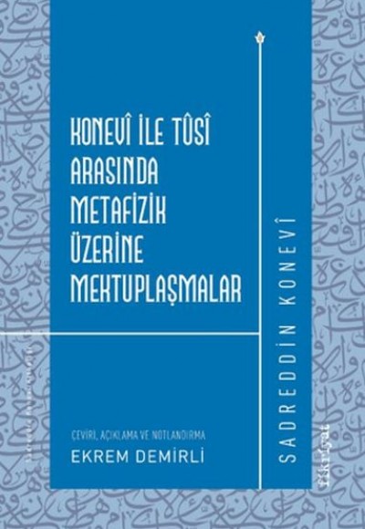 Konevi ile Tusi Arasında Metafizik Üzerine Mektuplaşmalar Konevi ile Tusi Arasında Metafizik Üzerine Mektuplaşmalar