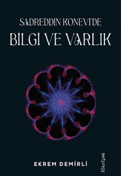 Sadrettin Konevi'de Bilgi ve Varlık Sadrettin Konevi'de Bilgi ve Varlık