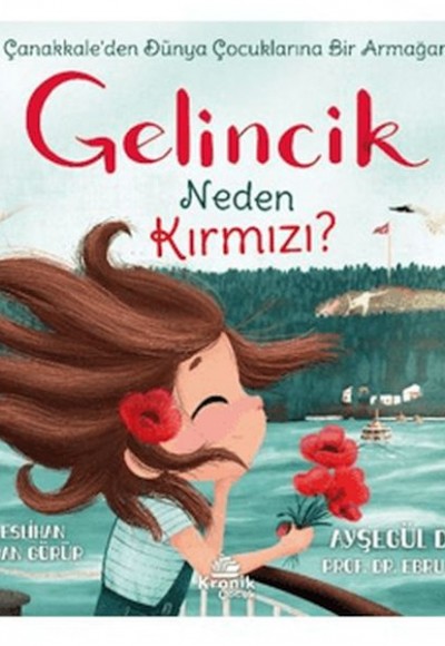 Gelincik Neden Kırmızı? Çanakkale'den Dünya Çocuklarına Bir Armağan Gelincik Neden Kırmızı? Çanakkale'den Dünya Çocuklarına Bir Armağan