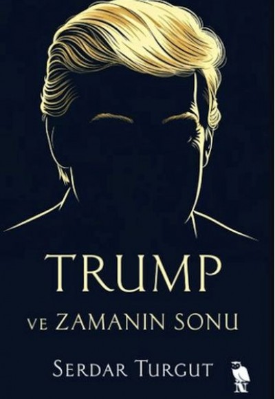 Trump ve Zamanın Sonu Trump ve Zamanın Sonu