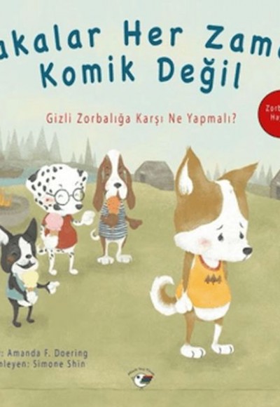 Şakalar Her Zaman Komik Değil - Zorbalığa Hayır! Şakalar Her Zaman Komik Değil - Zorbalığa Hayır!