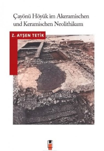 Çayönü Höyük Im Akeramischen Und Keramischen Neolithikum Çayönü Höyük Im Akeramischen Und Keramischen Neolithikum