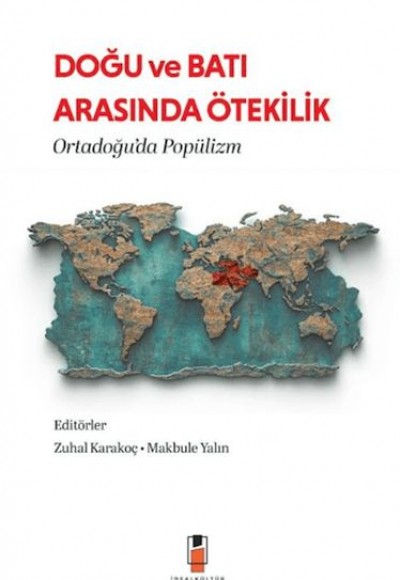 Doğu ve Batı Arasında Ötekilik: Ortadoğu'da Popülizm Doğu ve Batı Arasında Ötekilik: Ortadoğu'da Popülizm