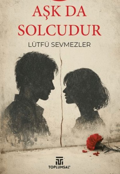 Aşk Da Solcudur Aşk Da Solcudur