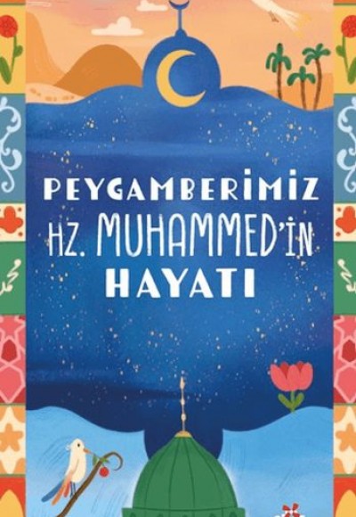Peygamberimiz Hz. Muhammed'in Hayatı Peygamberimiz Hz. Muhammed'in Hayatı