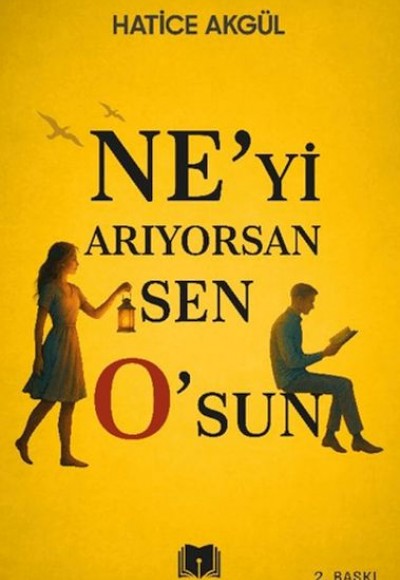 Ne’yi Arıyorsan Sen O’sun Ne’yi Arıyorsan Sen O’sun