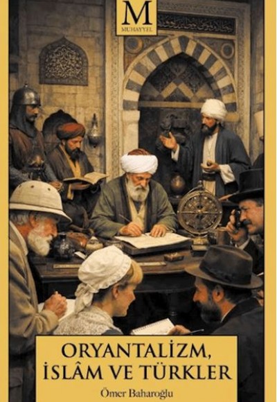 Oryantalizm, İslâm ve Türkler Oryantalizm, İslâm ve Türkler