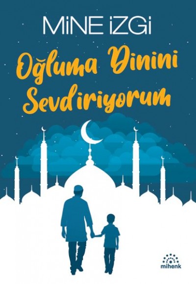 Oğluma Dinini Sevdiriyorum Oğluma Dinini Sevdiriyorum
