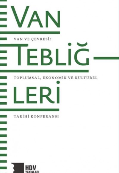 Van Tebliğleri - Van ve Çevresi: Toplumsal, Ekonomik ve Kültürel Tarihi Konferansı Van Tebliğleri - Van ve Çevresi: Toplumsal, Ekonomik ve Kültürel Tarihi Konferansı
