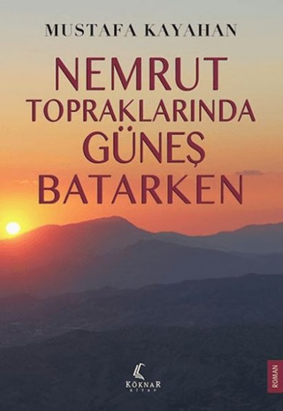 Nemrut Topraklarında Güneş Batarken Nemrut Topraklarında Güneş Batarken