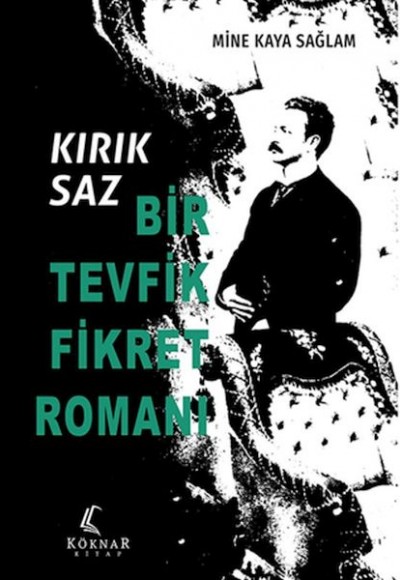 Kırık Saz: Bir Tevfik Fikret Romanı Kırık Saz: Bir Tevfik Fikret Romanı