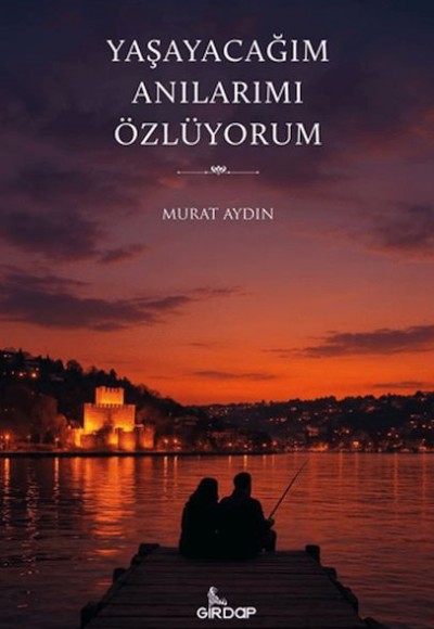 Yaşayacağım Anılarımı Özlüyorum Yaşayacağım Anılarımı Özlüyorum
