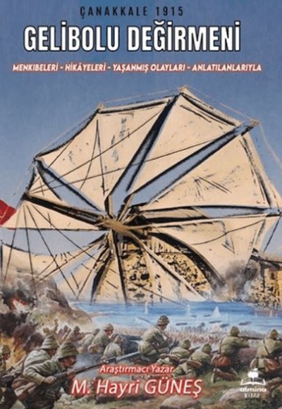 Gelibolu Değirmeni / Mankıbeleri – Hikayeleri – Yaşanmış Olayları - Anlatılanlarıyla Gelibolu Değirmeni / Mankıbeleri – Hikayeleri – Yaşanmış Olayları - Anlatılanlarıyla