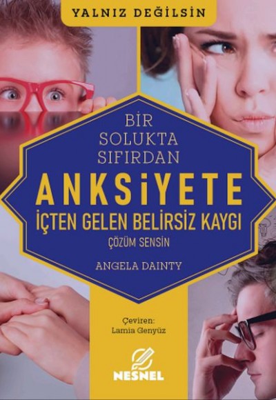 Anksiyete - İçten Gelen Belirsiz Kaygı Anksiyete - İçten Gelen Belirsiz Kaygı