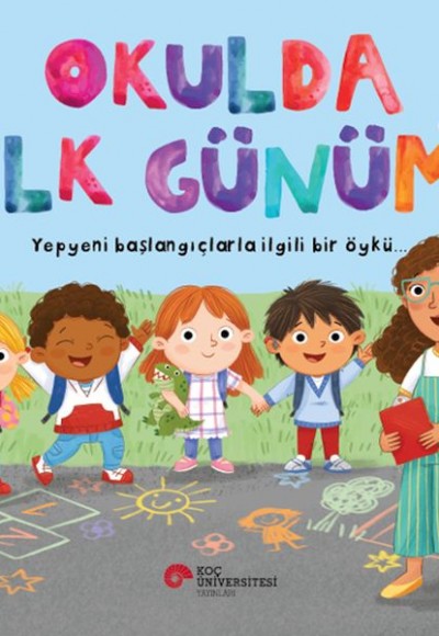 Okulda İlk Günüm Yepyeni Başlangıçlarla İlgili Bir Öykü… Okulda İlk Günüm Yepyeni Başlangıçlarla İlgili Bir Öykü…