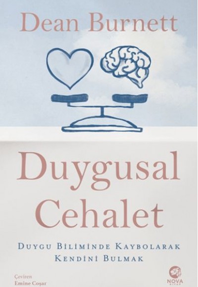 Duygusal Cehalet: Duygu Biliminde Kaybolarak Kendini Bulmak Duygusal Cehalet: Duygu Biliminde Kaybolarak Kendini Bulmak