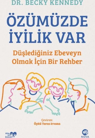 Özümüzde İyilik Var: Düşlediğiniz Ebeveyn Olmak İçin Bir Rehber Özümüzde İyilik Var: Düşlediğiniz Ebeveyn Olmak İçin Bir Rehber