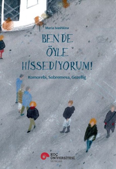 Ben De Öyle Hissediyorum! Komorebı, Sobremesa, Gezellıg Ben De Öyle Hissediyorum! Komorebı, Sobremesa, Gezellıg