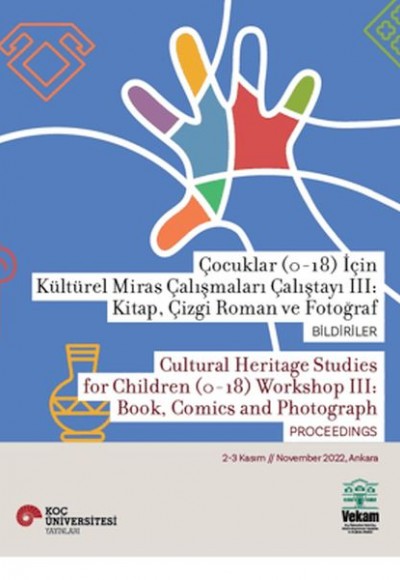 Çocuklar (0-18) İçin Kültürel Miras Çalışmaları Çalıştayı III: Kitap, Çizgi Roman ve Fotoğraf Bildir Çocuklar (0-18) İçin Kültürel Miras Çalışmaları Çalıştayı III: Kitap, Çizgi Roman ve Fotoğraf Bildir