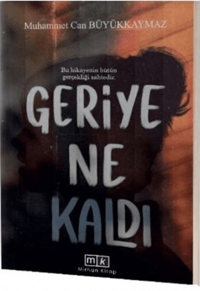 Geriye Ne Kaldı - Bu Hikayenin Bütün Gerçekliği Sahtedir Geriye Ne Kaldı - Bu Hikayenin Bütün Gerçekliği Sahtedir