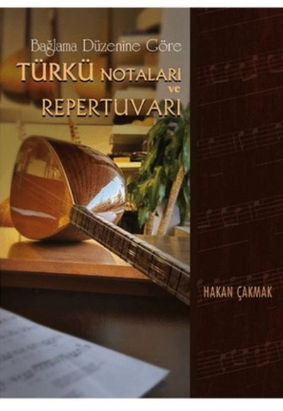 Bağlama Düzenine Göre Türkü Notaları ve Repertuvarı Ciltli Bağlama Düzenine Göre Türkü Notaları ve Repertuvarı Ciltli