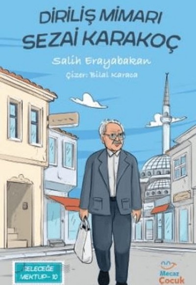 Geleceğe Mektup 10 - Diriliş Mimarı Sezai Karakoç Geleceğe Mektup 10 - Diriliş Mimarı Sezai Karakoç
