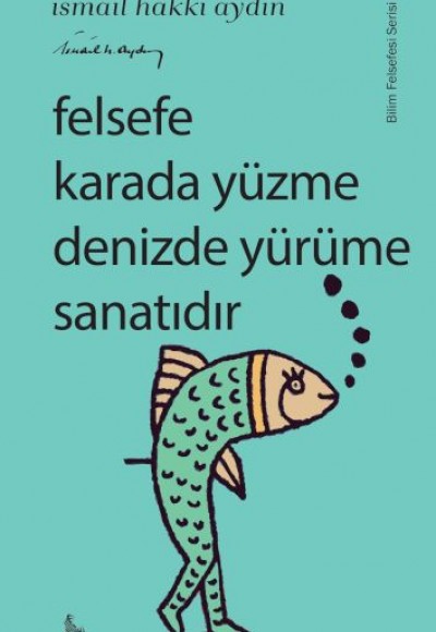 Felsefe Karada Yüzme Denizde Yürüme Sanatıdır Felsefe Karada Yüzme Denizde Yürüme Sanatıdır