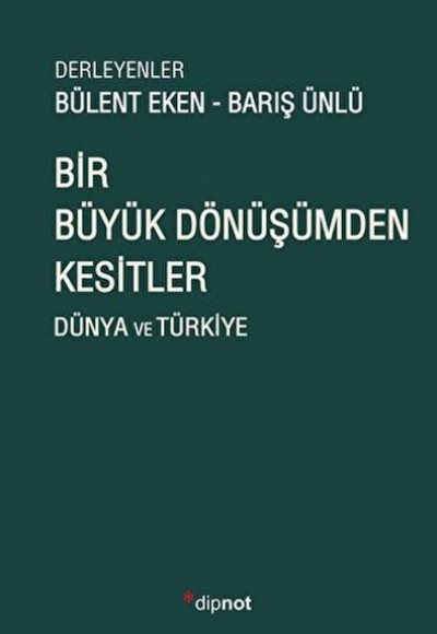 Bir Büyük Dönüşümden Kesitler Bir Büyük Dönüşümden Kesitler