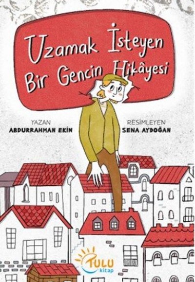 Uzamak İsteyen Bir Gencin Hikayesi Uzamak İsteyen Bir Gencin Hikayesi