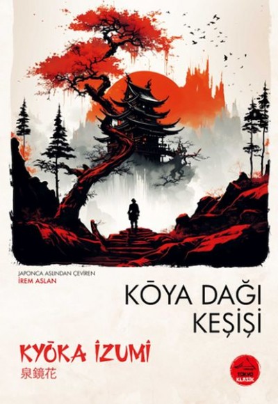 Koya Dağı Keşişi - Japon Klasikleri Koya Dağı Keşişi - Japon Klasikleri