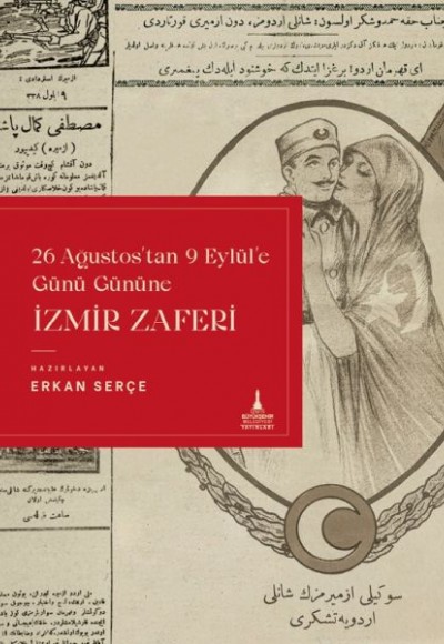 İzmir Zaferi (26 Ağustos'tan 9 Eylül'e Günü Gününe) İzmir Zaferi (26 Ağustos'tan 9 Eylül'e Günü Gününe)
