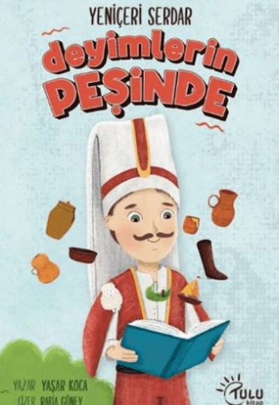 Yeniçeri Serdar Deyimlerin Peşinde Yeniçeri Serdar Deyimlerin Peşinde