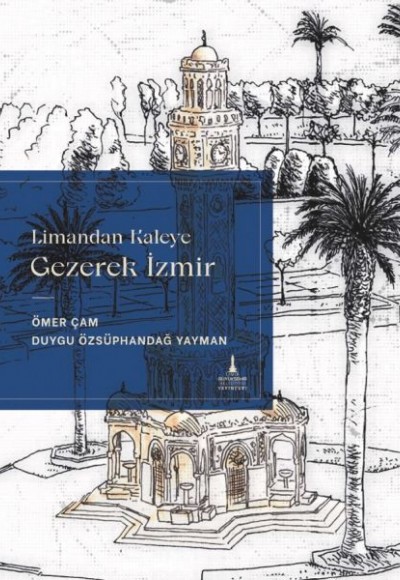 Limandan Kaleye Gezerek İzmir Limandan Kaleye Gezerek İzmir