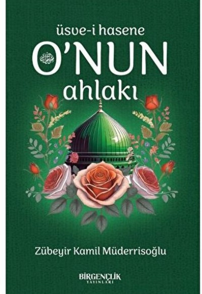 O’nun Ahlakı - Üsve-i Hasene O’nun Ahlakı - Üsve-i Hasene