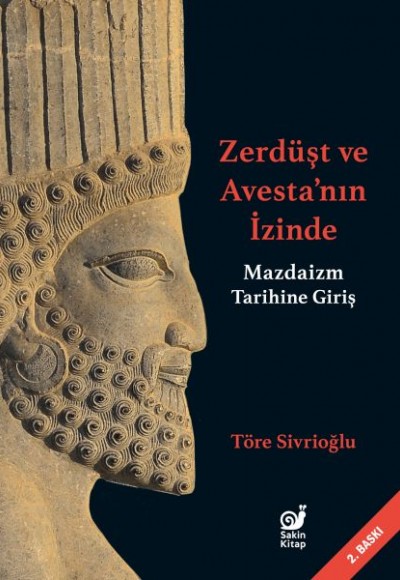 Zerdüşt ve Avesta’nın İzinde (Mazdaizm Tarihine Giriş) Zerdüşt ve Avesta’nın İzinde (Mazdaizm Tarihine Giriş)