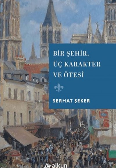 Bir Şehir Üç Karakter ve Ötesi