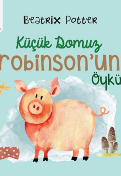 Küçük Domuz Robinson’un Öyküsü Küçük Domuz Robinson’un Öyküsü