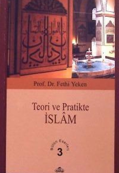 Teori ve Pratikte İslam Teori ve Pratikte İslam
