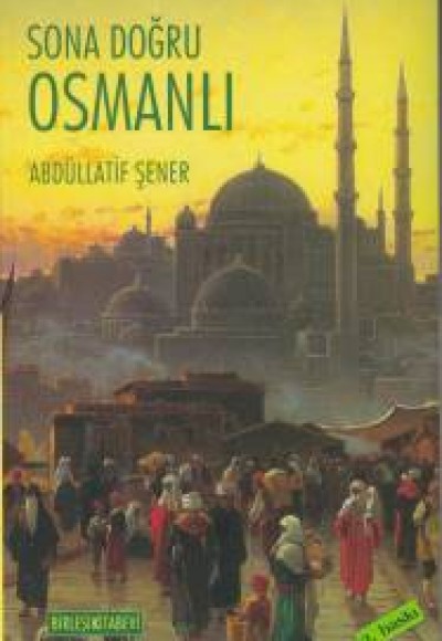 Sona Doğru Osmanlı Sona Doğru Osmanlı
