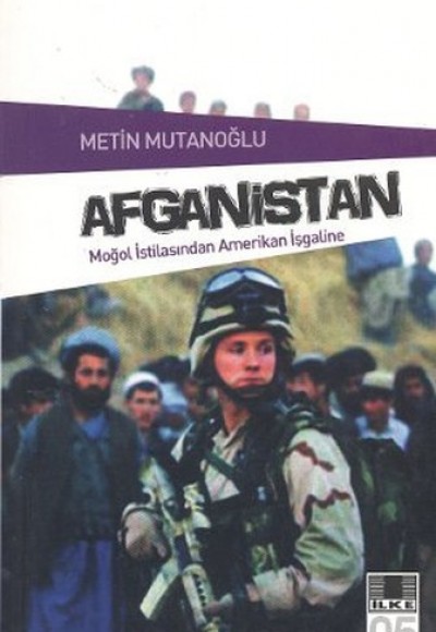 Afganistan Moğol İstilasından Amerikan İşgaline Afganistan Moğol İstilasından Amerikan İşgaline